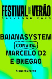 BaianaSystem convida Marcelo D2 e BNegão – Festival de Verão Salvador 2025