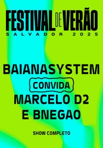 BaianaSystem convida Marcelo D2 e BNegão – Festival de Verão Salvador 2025