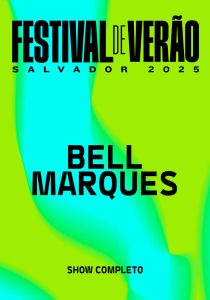 Bell Marques – Festival de Verão Salvador 2025