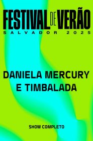 Daniela Mercury e Timbalada – Festival de Verão Salvador 2025