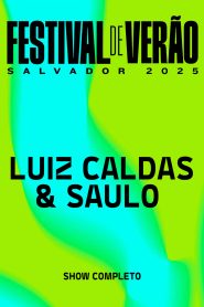 Luiz Caldas & Saulo – Festival de Verão Salvador 2025